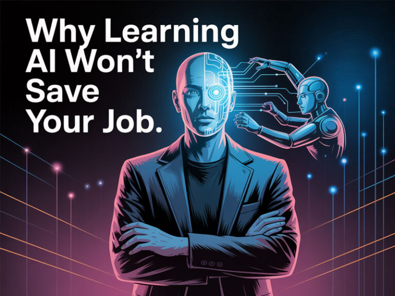 A digital illustration of a person with an AI robotic half-face stands with arms crossed; a robot behind them connects circuits to their head. Text reads: "Why Learning AI Won’t Save Your Job.